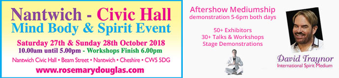 Nantwich Civic Hall Mind Body Spirit Event 27th /28th October 2018 Nantwich Civic Hall Mind Body Spirit Event 27th /28th October 2018