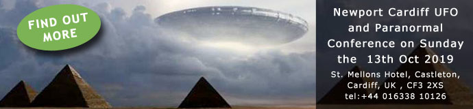Next Newport/Cardiff UFO and Paranormal Conference on Sunday the 13th Oct 2019