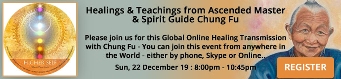 Healings & Teachings from Ascended Master & Spirit Guide Chung Fu (ONLINE EVENT) Healings & Teachings from Ascended Master & Spirit Guide Chung Fu (ONLINE EVENT)